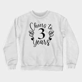 Cheers To 3 Years - 3rd Birthday - Anniversary Crewneck Sweatshirt